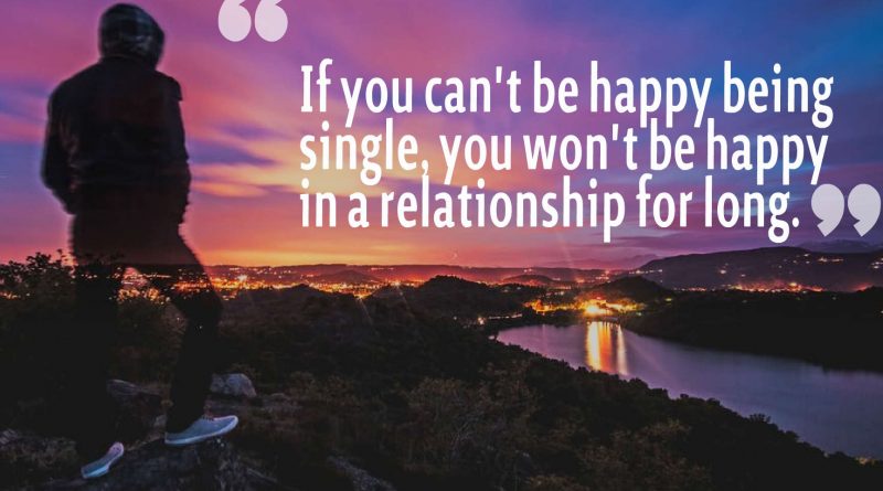 being single, how to be happy single, love, relationship,